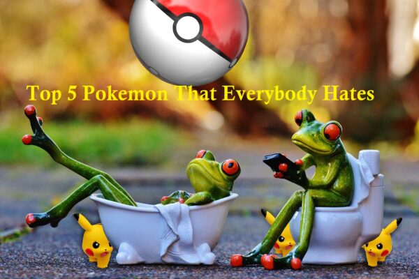 Pokemon that everybody hates